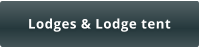 Lodges & Lodge tent