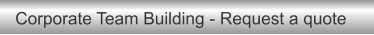 Corporate Team Building - Request a quote