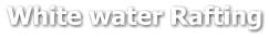 White water Rafting