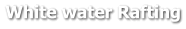 White water Rafting